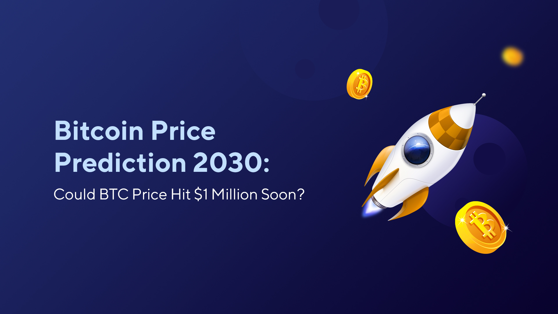 2030 年比特币价格预测：BTC 价格能否很快达到 100 万美元？