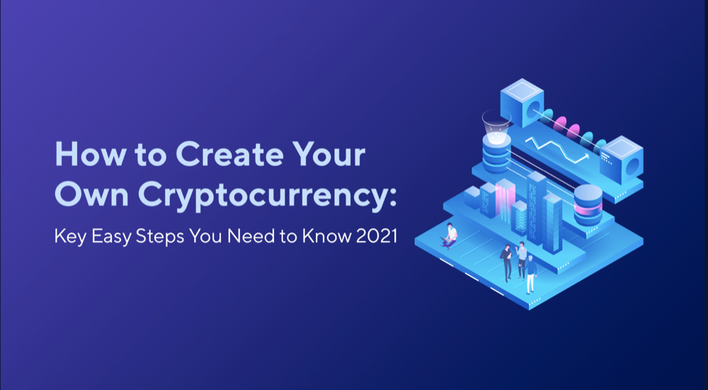 如何创建自己的加密货币：2022年您需要