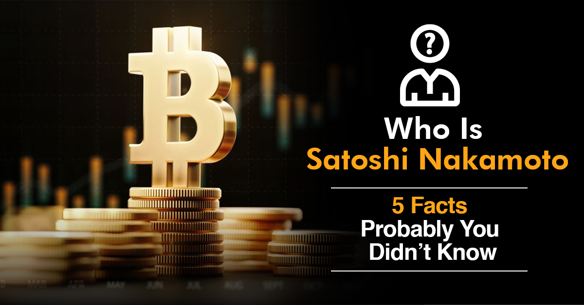 Who-Is-Satoshi-Nakamoto-5-Facts-Probably-You-Didn’t-Know.jpg